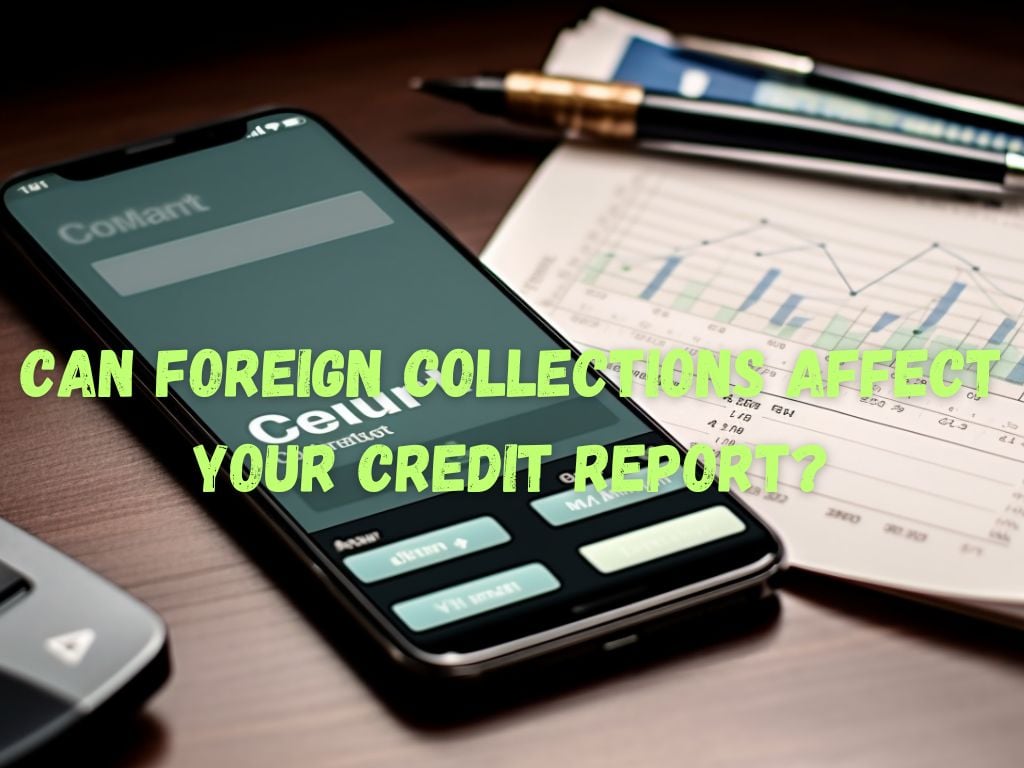 Can Foreign Collections Affect Credit Report