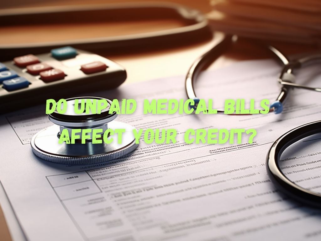 Do Unpaid Medical Bills Affect Your Credit