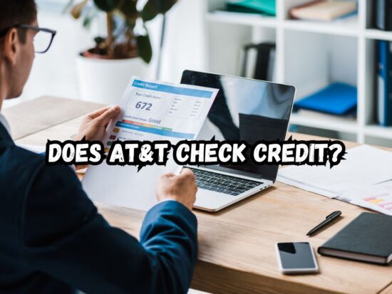 Does AT&T Check Credit? Everything You Need to Know