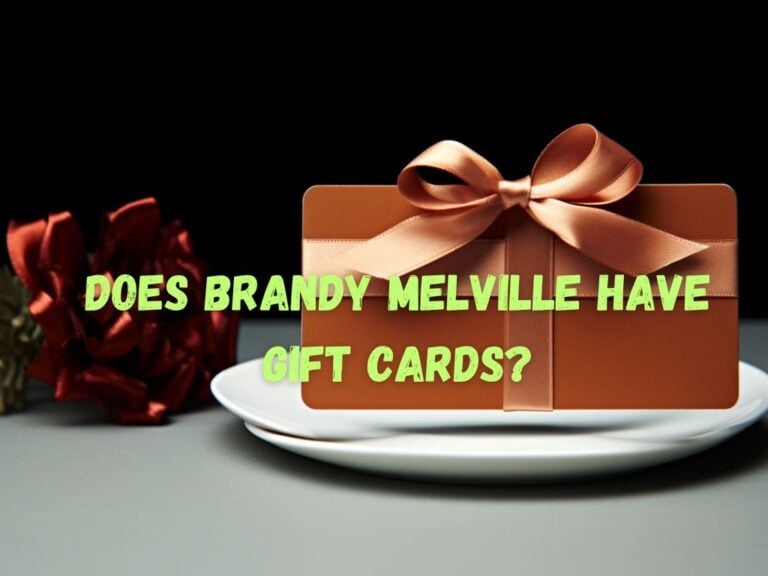 Does Brandy Melville Have Gift Cards? The Perfect Fashionable Gift