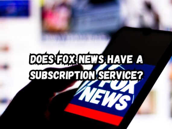 Does Fox News Have a Subscription Service? Everything You Need to Know