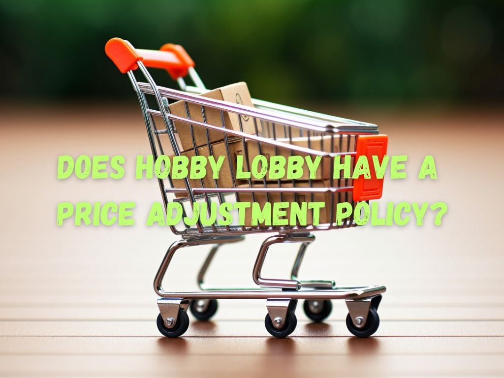 does hobby lobby have a price adjustment policy