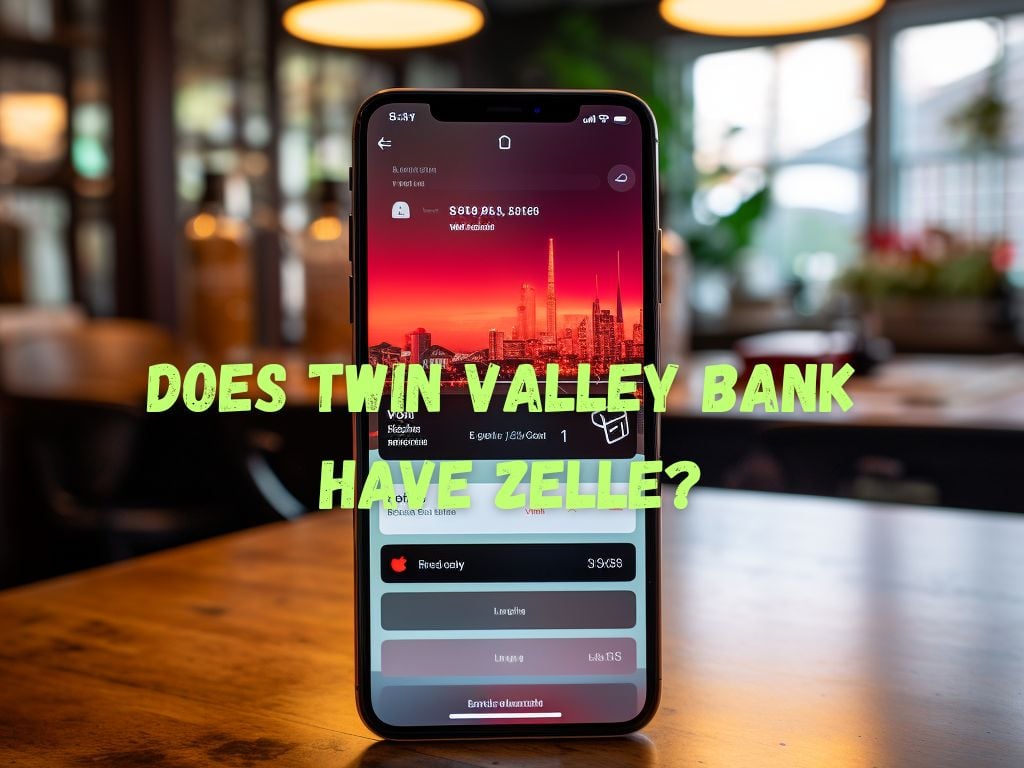 Does Twin Valley Bank Have Zelle
