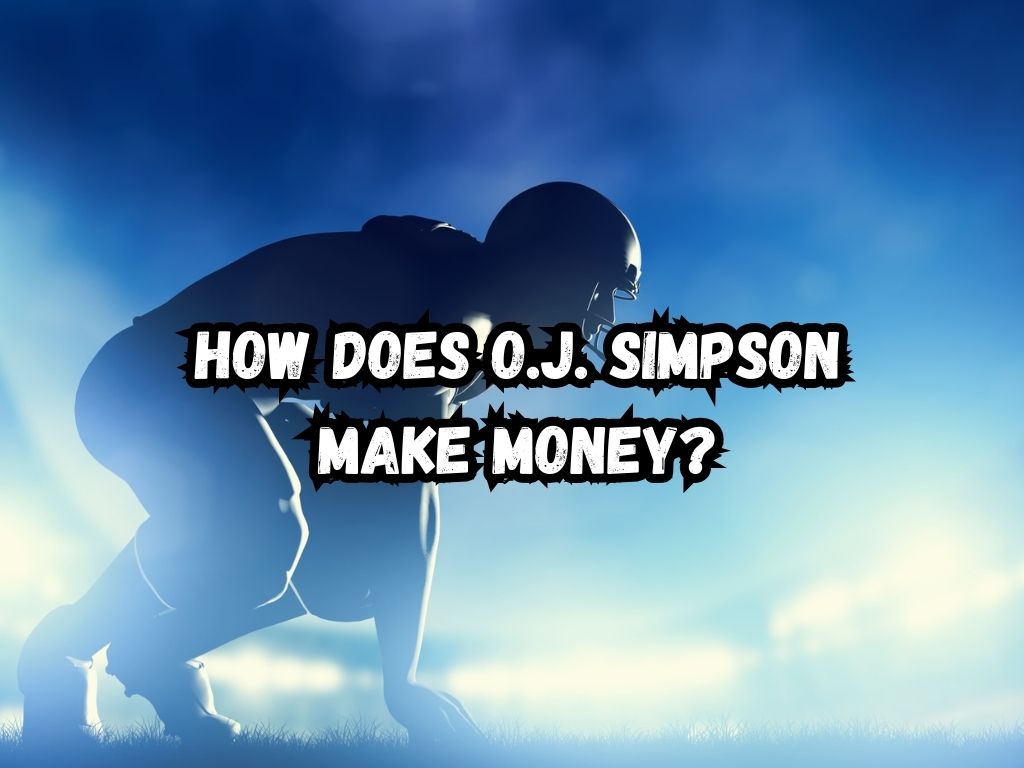 How Does O.J. Simpson Make Money