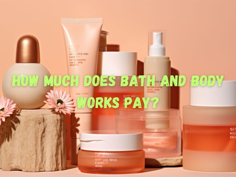 How Much Does Bath and Body Works Pay? The Best Guide
