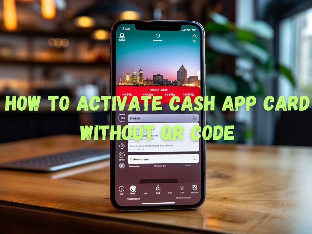 Activate Cash App Card Without QR Code