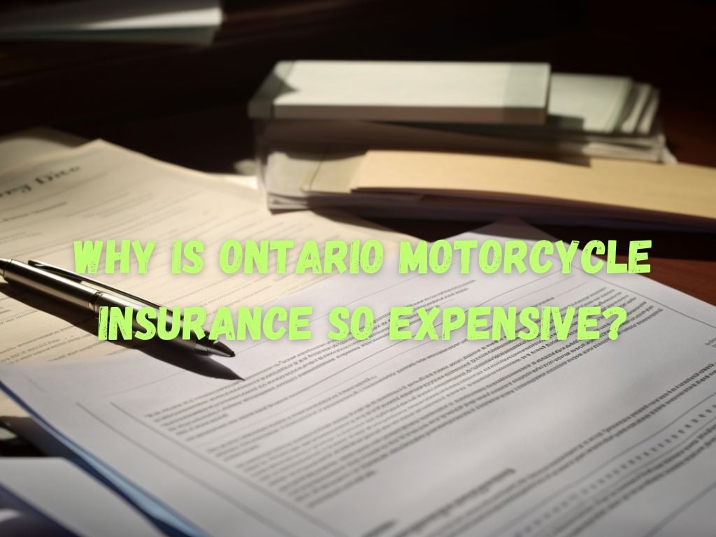 why is ontario motorcycle insurance so expensive