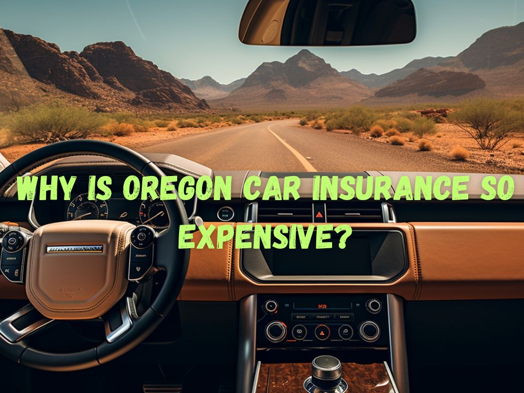 Why is Oregon Car Insurance So Expensive