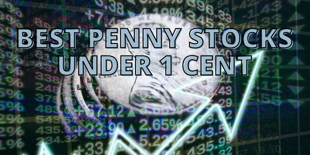 Best Penny Stocks Under 1 Cent