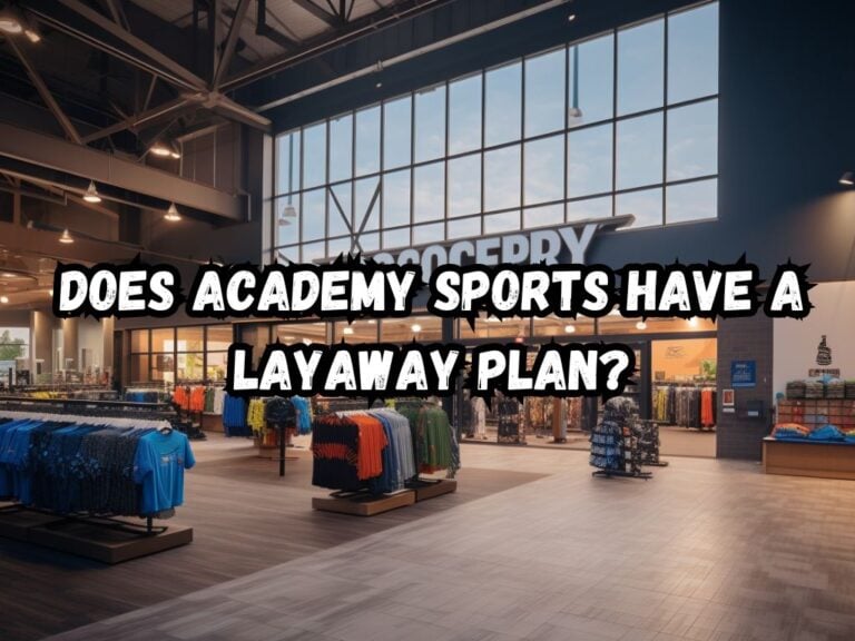 Does Academy Sports Have a Layaway Plan? An Authentic Guide Does Academy Sports Have a Layaway Plan? An Authentic Guide