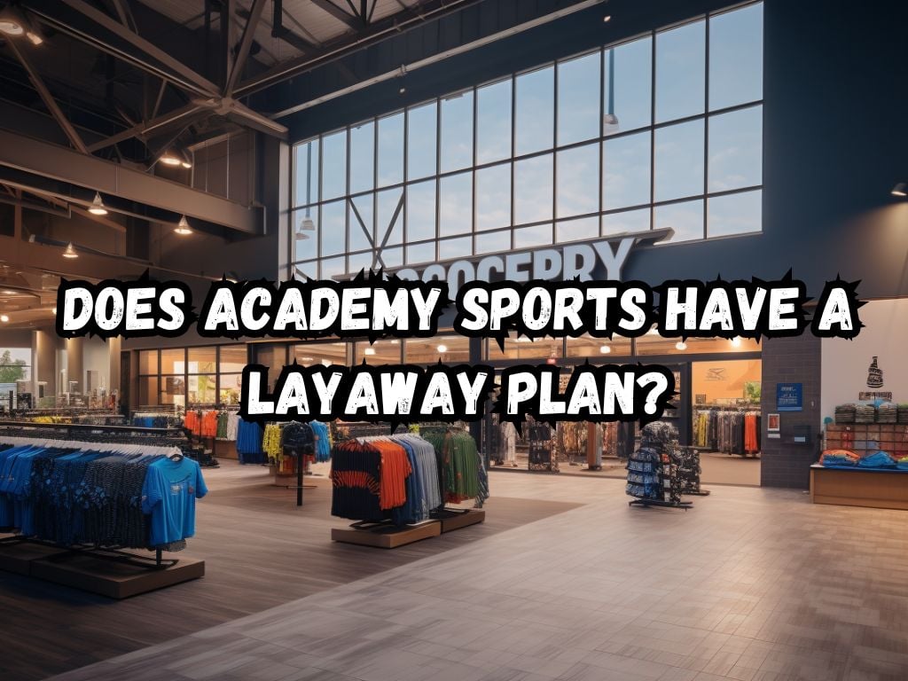 Does Academy Sports Have a Layaway Plan