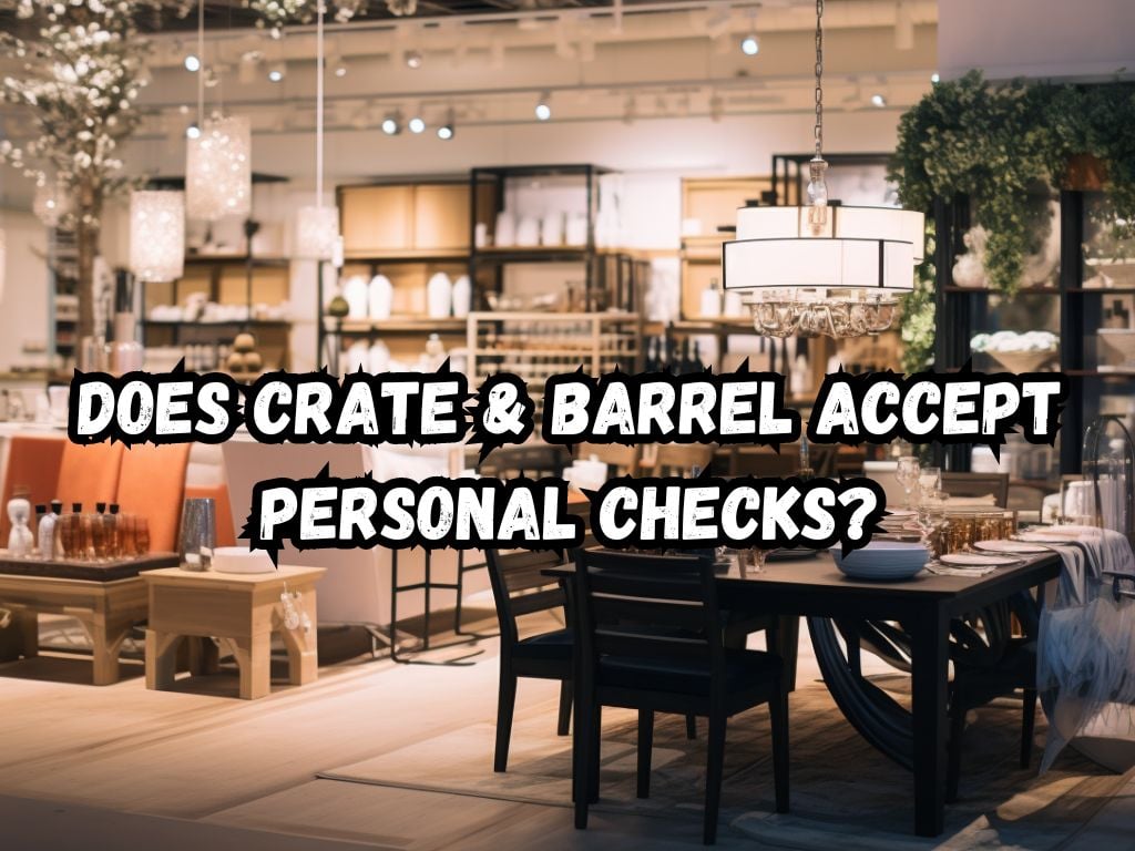 Does Crate and Barrel Accept Personal Checks