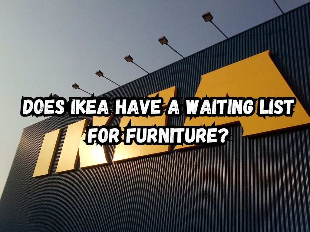 does ikea have a waiting list for furniture