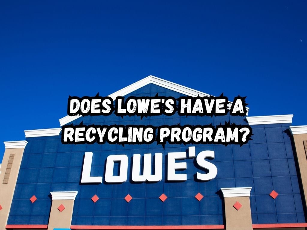 Does Lowe's Have a Recycling Program