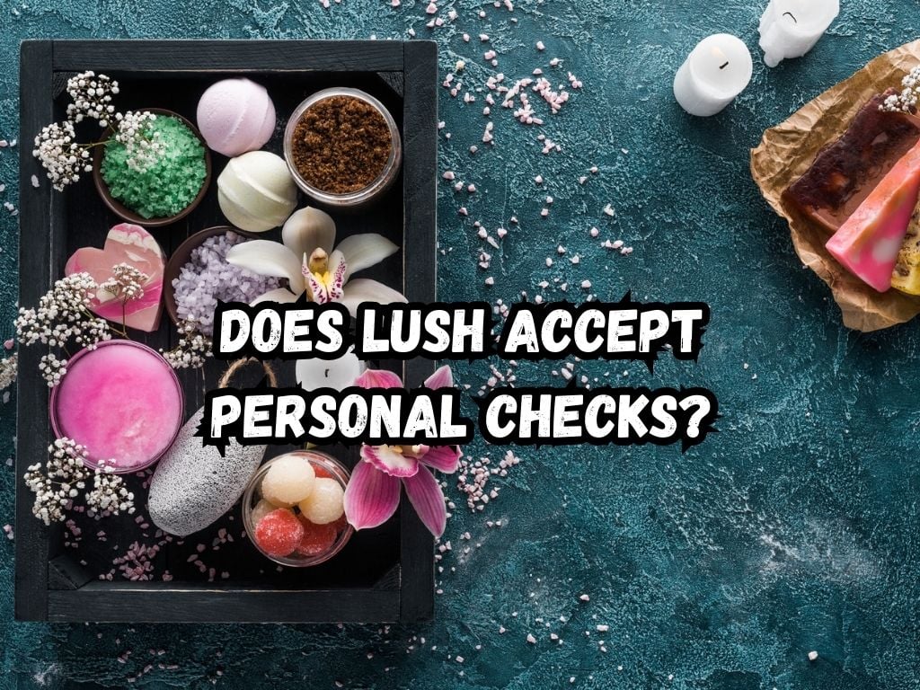Does Lush Accept Personal Checks