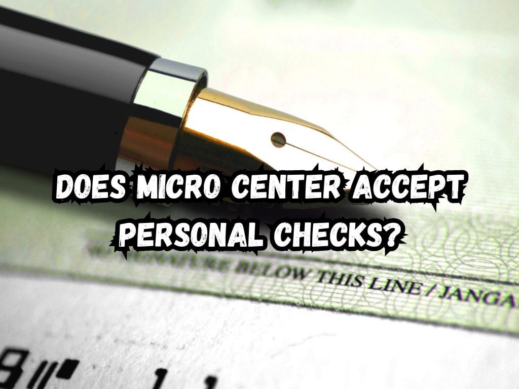 Does Micro Center Accept Personal Checks