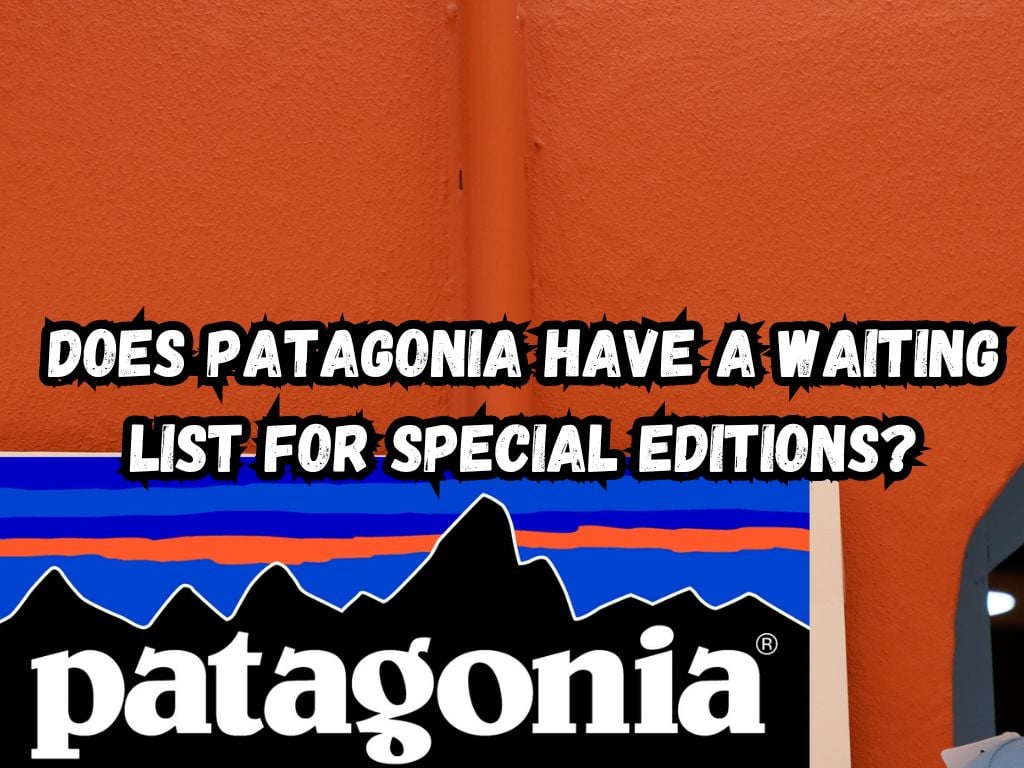 Does Patagonia Have a Waiting List