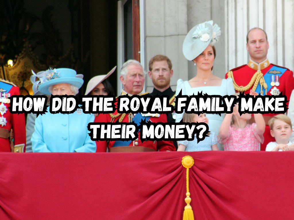 How Did the Royal Family Make Their Money