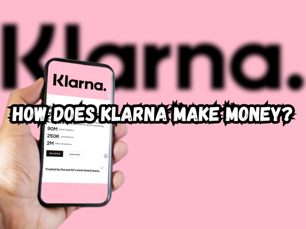 How Does Klarna Make Money