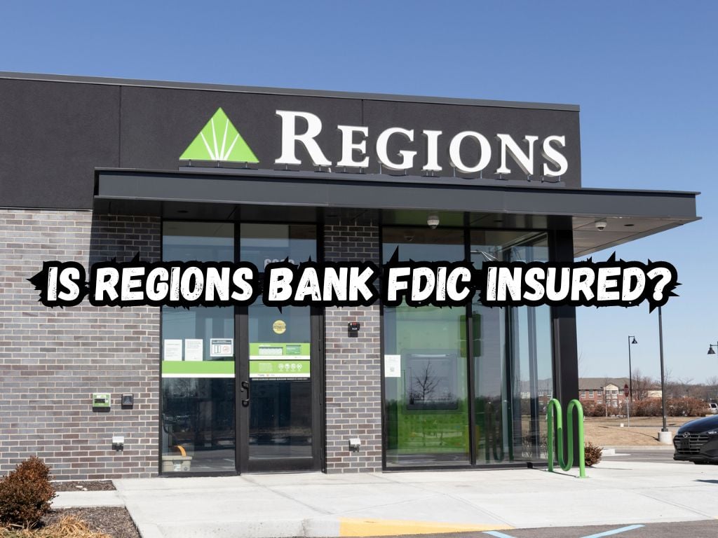 Is Regions Bank FDIC Insured