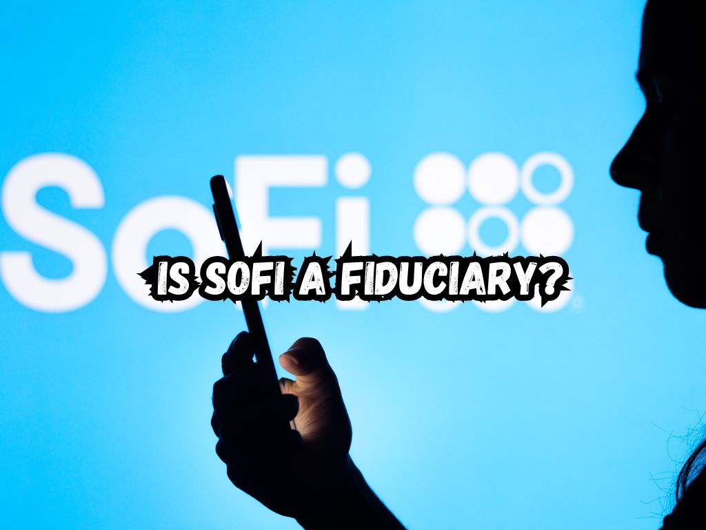 Is SoFi a Fiduciary