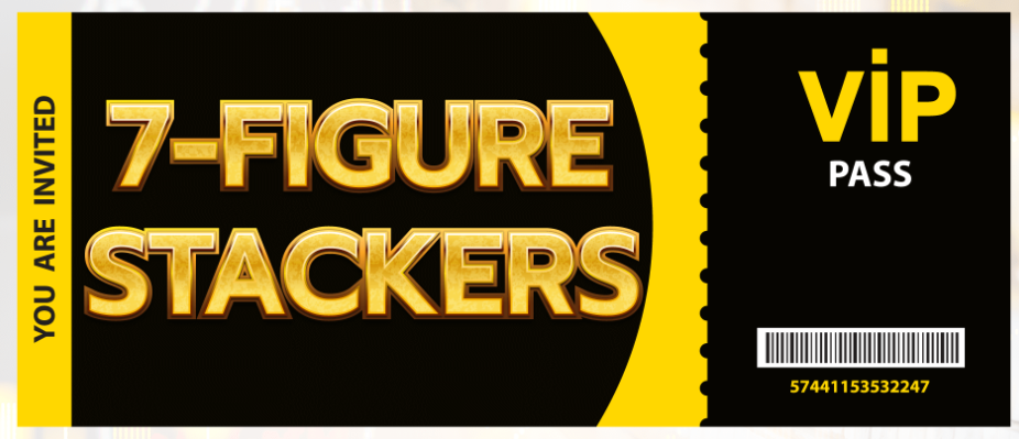 7 figure stackers VIP Pass