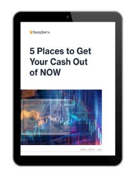 5 Places to Get Your Cash Out of NOW