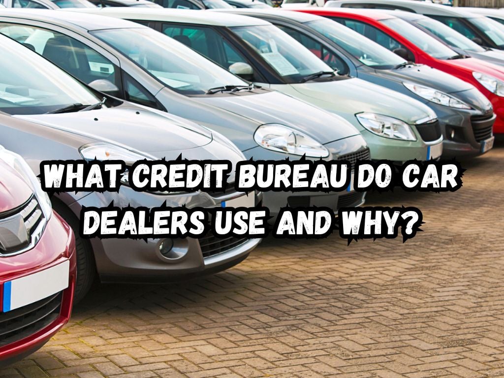 What Credit Bureau Do Car Dealers Use