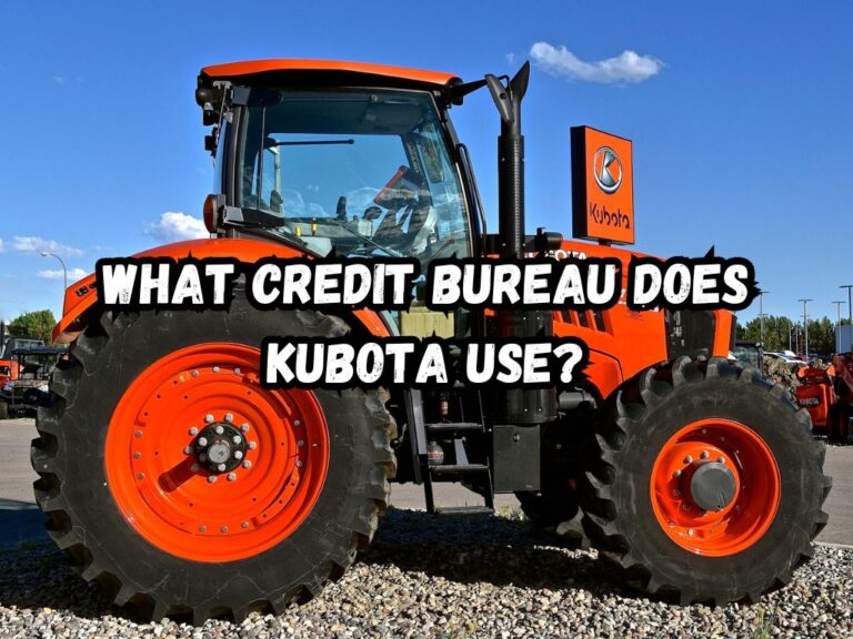 What Credit Bureau Does Kubota Use? A Comprehensive Guide