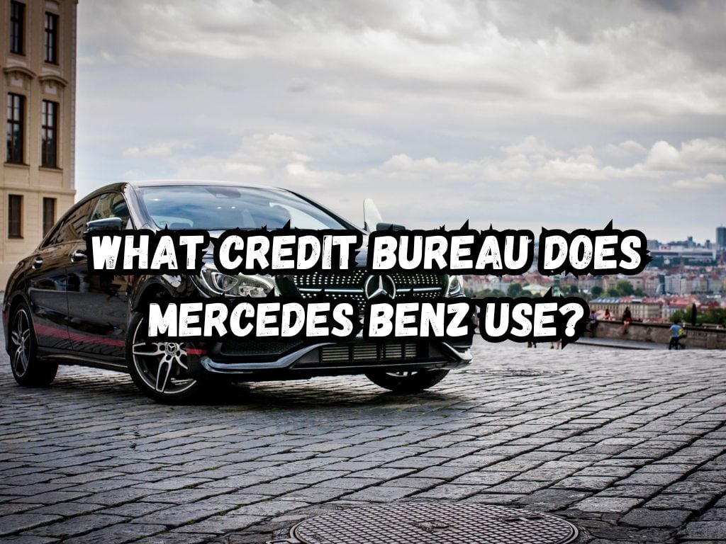 What Credit Bureau Does Mercedes Benz Use