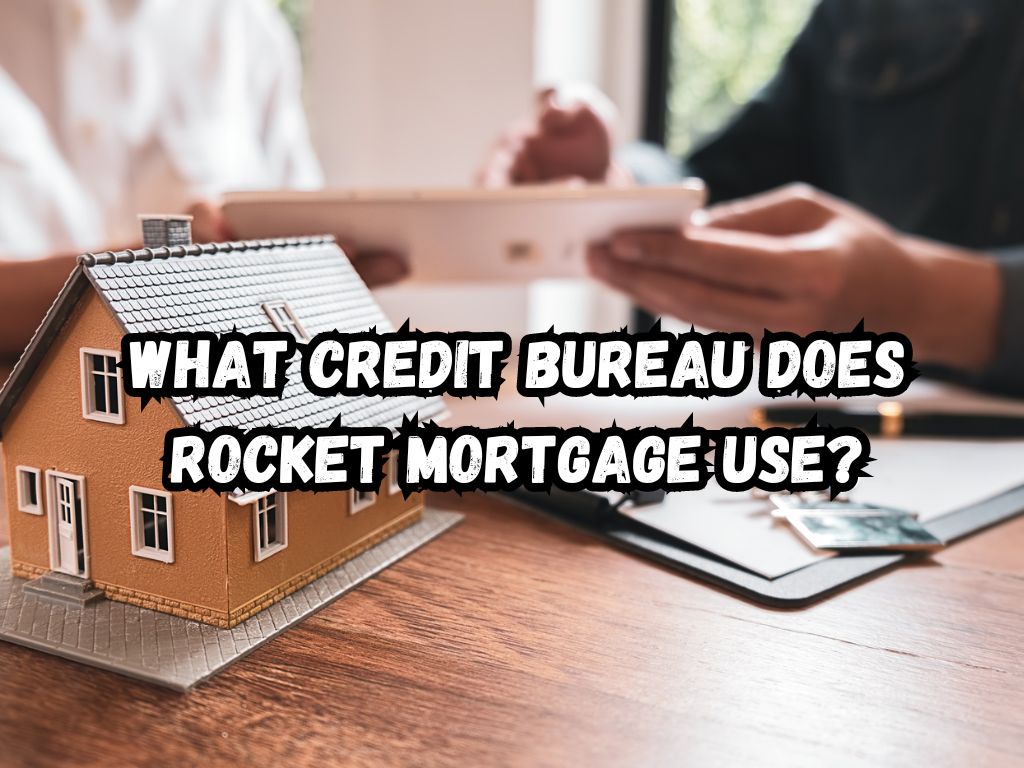 What Credit Bureau Does Rocket Mortgage Use
