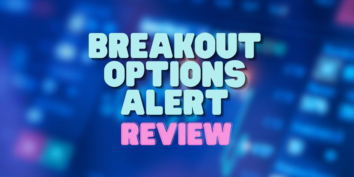 breakout options alert review