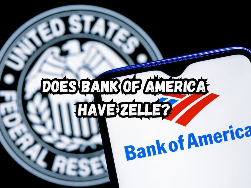 Does Bank of America Have Zelle
