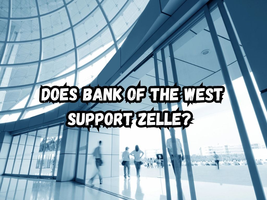 Does Bank of the West Support Zelle