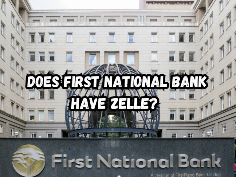 Does First National Bank Have Zelle? Let's Find Out