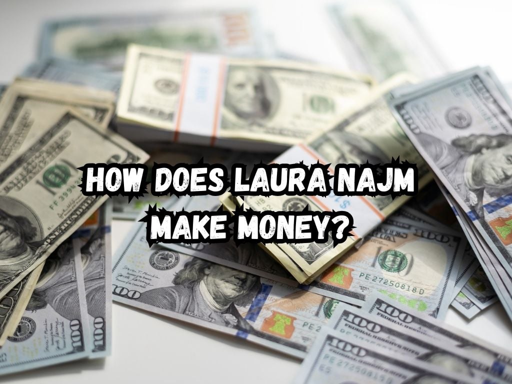 How Does Laura Najm Make Money