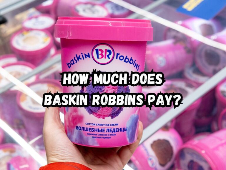 How Much Does Baskin Robbins Pay? Unveiling Baskin Robbins' Pay Scale