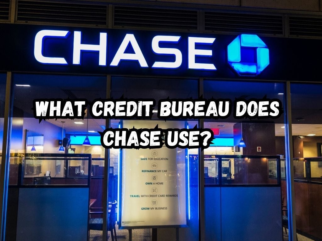 What Credit Bureau Does Chase Use
