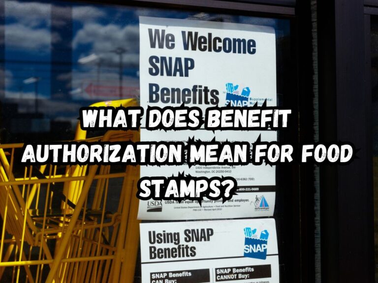What Does Benefit Authorization Mean For Food Stamps? A Comprehensive Guide