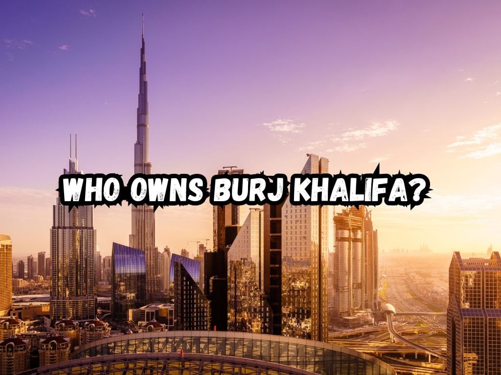 Who Owns Burj Khalifa?