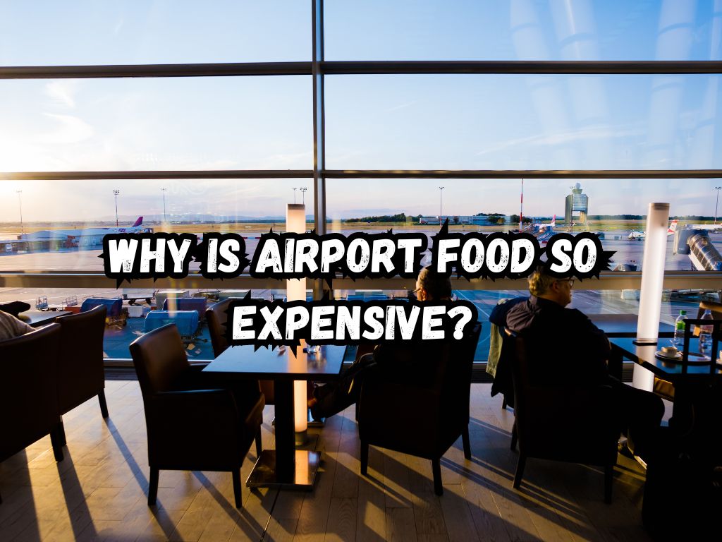 Why Is Airport Food So Expensive