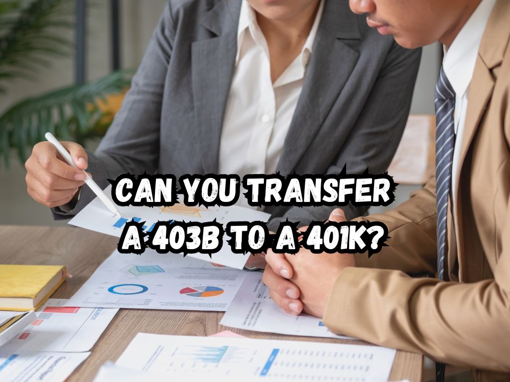 Can You Transfer a 403b to a 401k