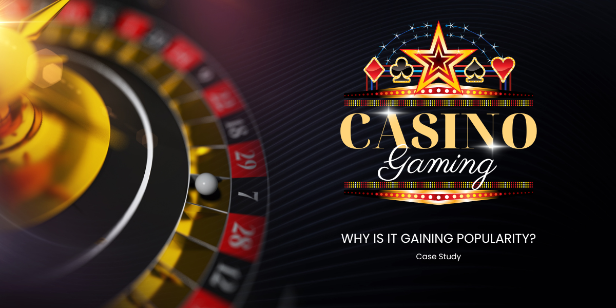 Why is casino gaming so popular now