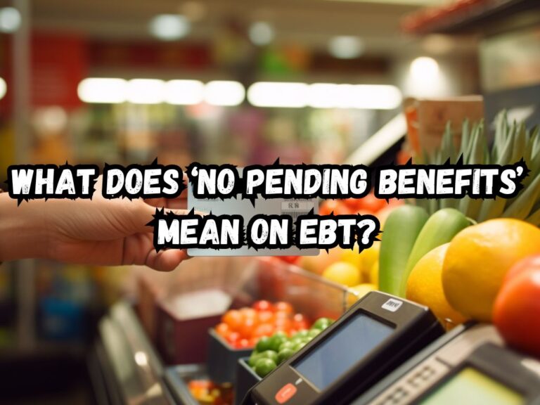 What Does No Pending Benefits Mean on EBT? Here's What It Means and