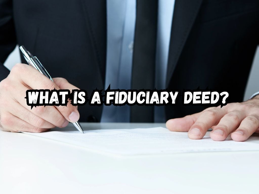 What is a Fiduciary Deed