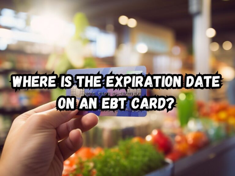 Where Is the Expiration Date on an EBT Card? Your Ultimate Guide