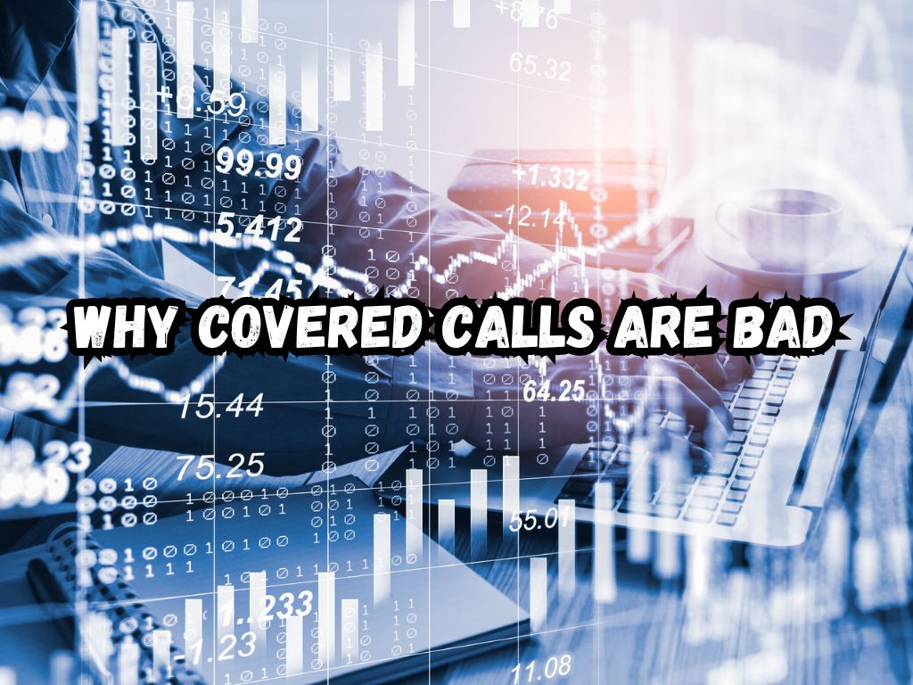 Why Covered Calls Are Bad