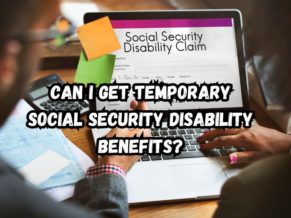 Can I Get Temporary Social Security Disability Benefits