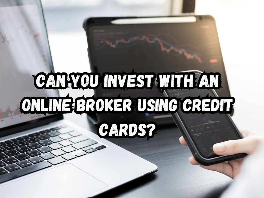 Invest with an Online Broker Using Credit Cards