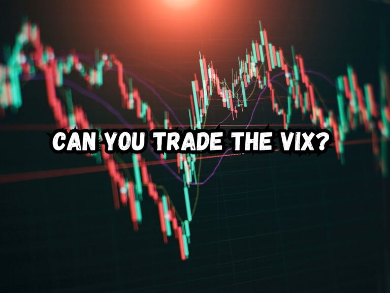 Can You Trade the VIX? Essential Tips and The Best Strategies